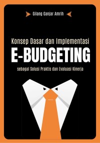 Image of Konsep Dasar dan Implementasi E-Budgeting sebagai Solusi Praktis dan Evaluasi Kinerja