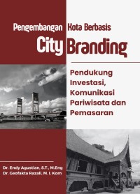 Image of Pengembangan Kota Berbasis City Branding: Pendukung Investasi, Komunikasi Pariwisata dan Pemasaran