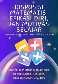 Image of DISPOSISI MATEMATIS, EFIKASI DIRI, DAN MOTIVASI BELAJAR: TINJAUAN PRESTASI BELAJAR MATEMATIKA SISWA