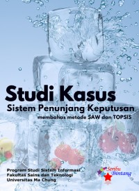 Image of Studi Kasus Sistem Penunjang Keputusan Metode SAW dan TOPSIS