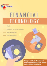 Image of FINANCIAL TECHNOLOGY Teori, Perkembangan,  Studi Komparasi dan Studi Kegagalan