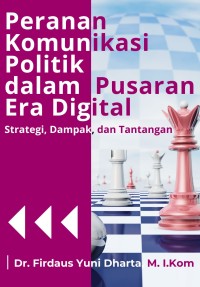 Image of Peranan Komunikasi Politik Dalam Pusaran Era Digital: Strategi, Dampak, dan Tantangan