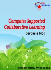 Computer Supported Collaborative Learning
berbasis blog