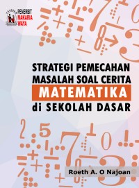 Image of Strategi Pemecahan Soal Cerita Matematika di Sekolah Dasar